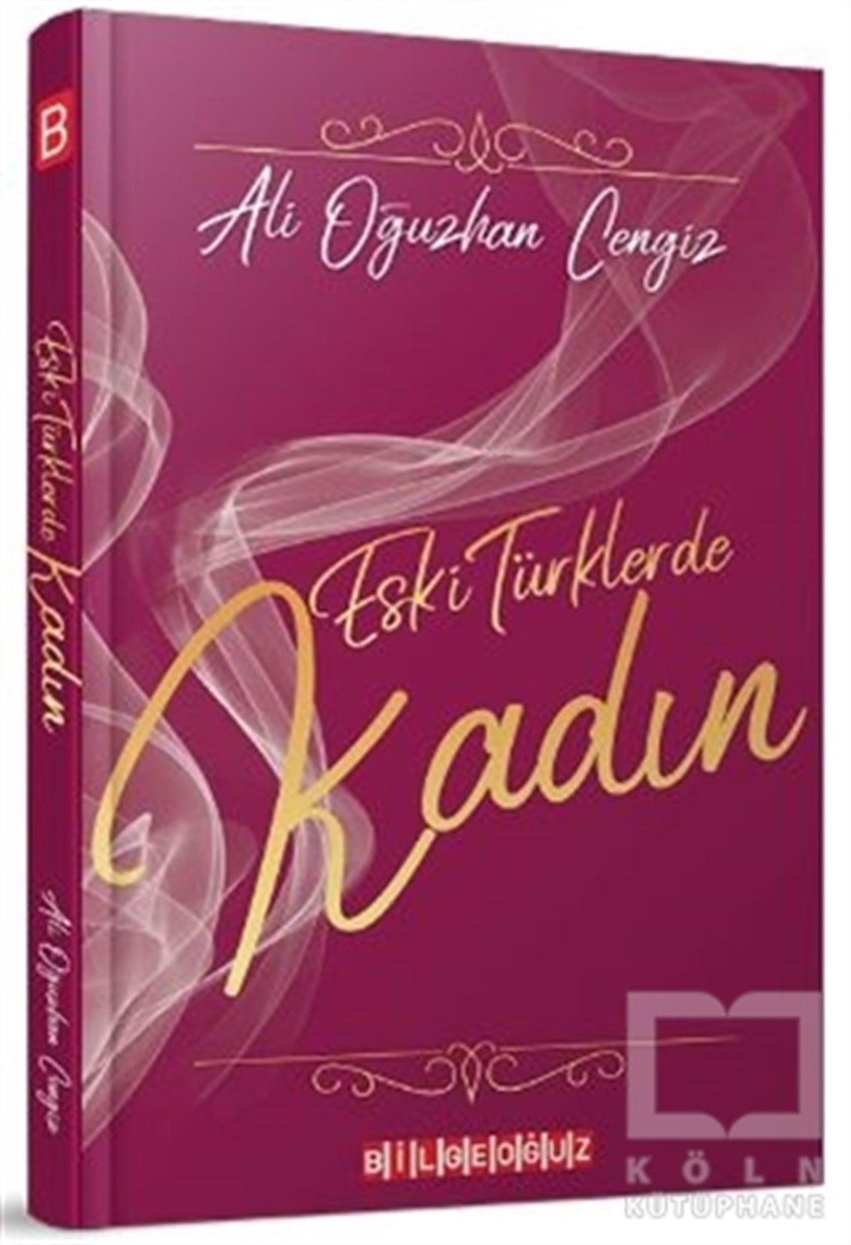 Ali Oğuzhan CengizAraştırma - İncelemeEski Türklerde Kadın