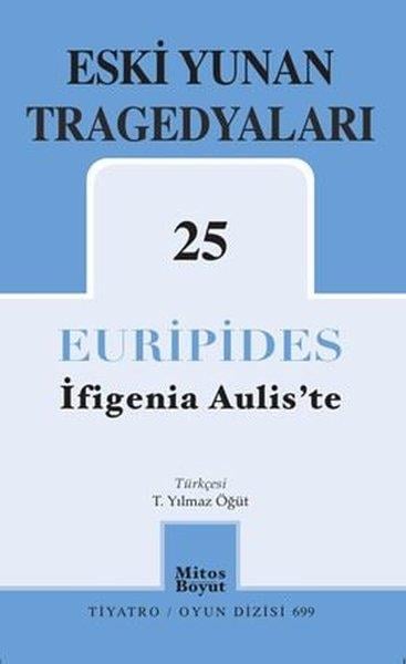 EuripidesDünya OyunlarıEski Yunan Tragedyaları 25 - İfigenia Aulis'te