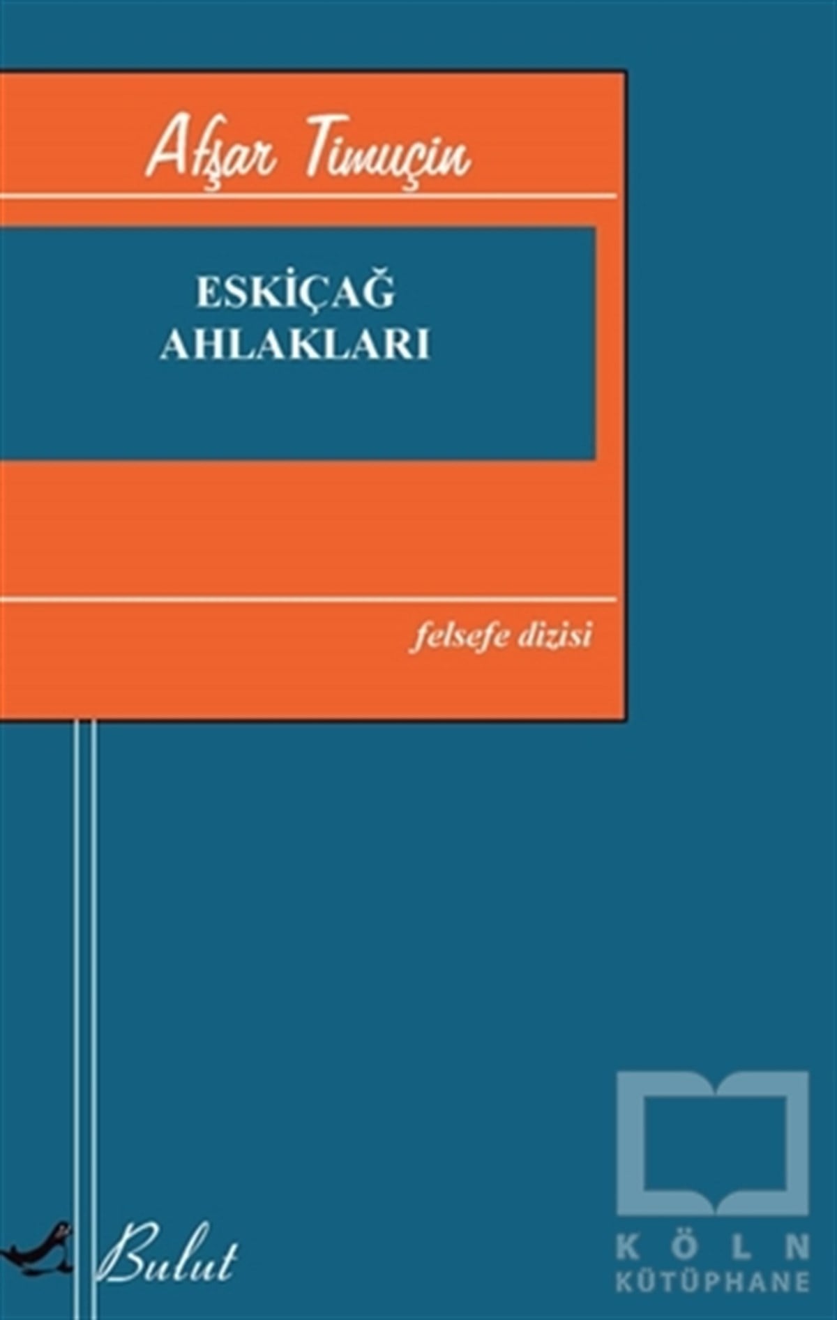 Afşar TimuçinDiğerEskiçağ Ahlakları