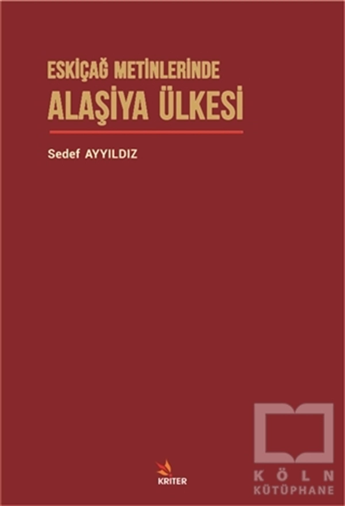 Sedef AyyıldızAraştırma - İncelemeEskiçağ Metinlerinde Alaşiya Ülkesi