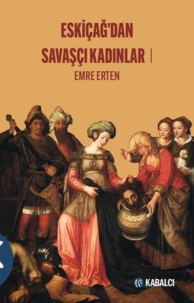 Emre ErtenTürk Tarihi Araştırmaları KitaplarıEskiçağ'dan Savaşçı Kadınlar 1