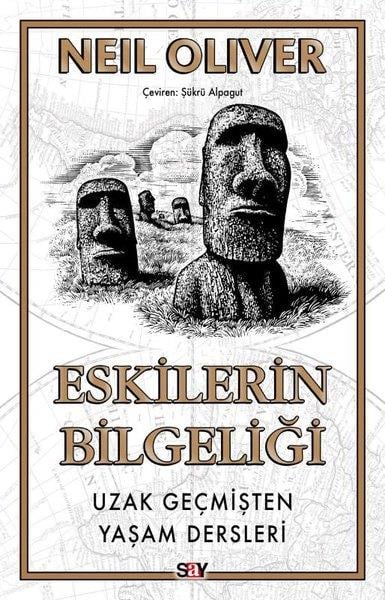 Neil OliverDünya TarihiEskilerin Bilgeliği - Uzak Geçmişten Yaşam Dersleri