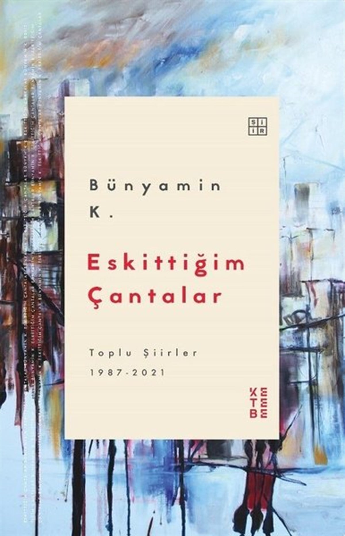 Bünyamin K.Türk ŞiiriEskittiğim Çantalar - Toplu Şiirler 1987 2021