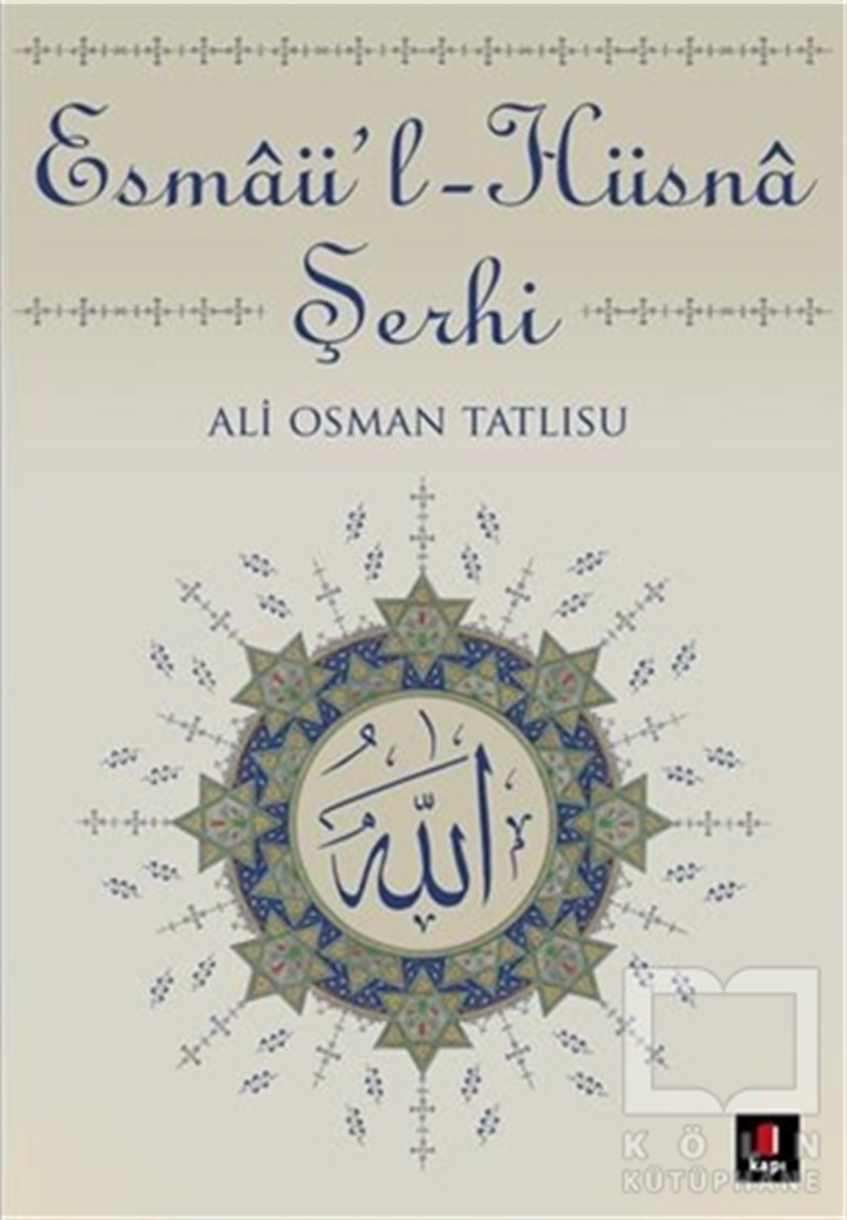 Ali Osman TatlısuKuran ve Kuran ÜzerineEsmaü-l-Hüsna Şerhi