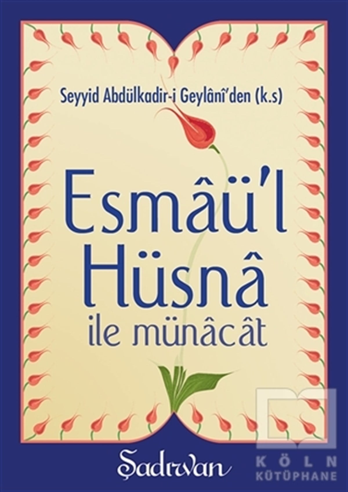 Seyyid Abdülkadir-i Geylaniİslam ve Günümüz İslam DüşüncesiEsmaü'l Hüsna İle Münacat