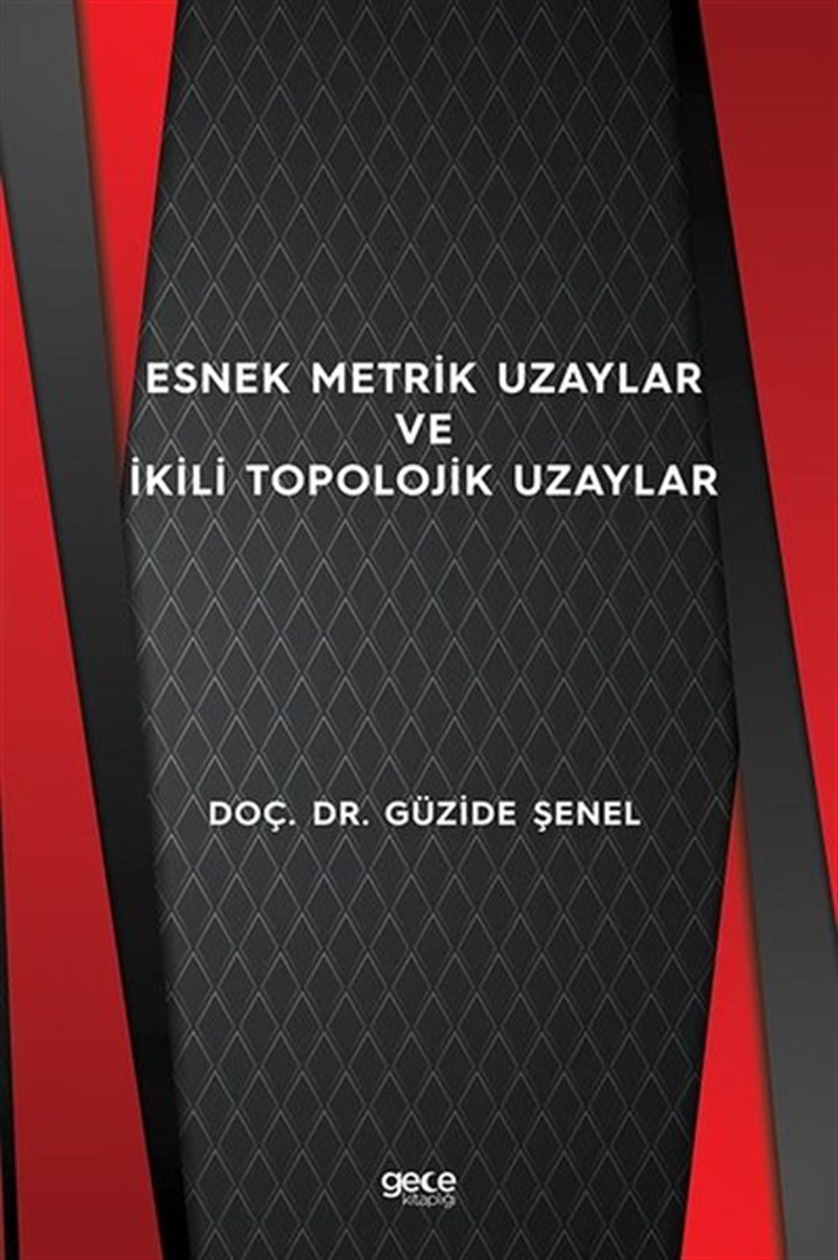 Güzide ŞenelEğitimEsnek Metrik Uzaylar ve İkili Topolojik Uzaylar