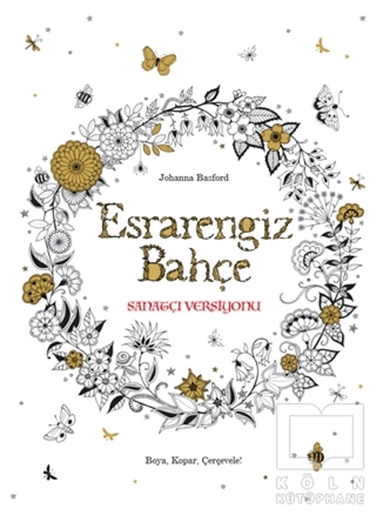 Johanna BasfordBüyükler için Boyama - Mandala KitaplarıEsrarengiz Bahçe Sanatçı Versiyonu