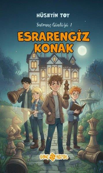 Hüseyin ToyÇocuk Gençlik RomanlarıEsrarengiz Konak - Satranç Günlüğü 1
