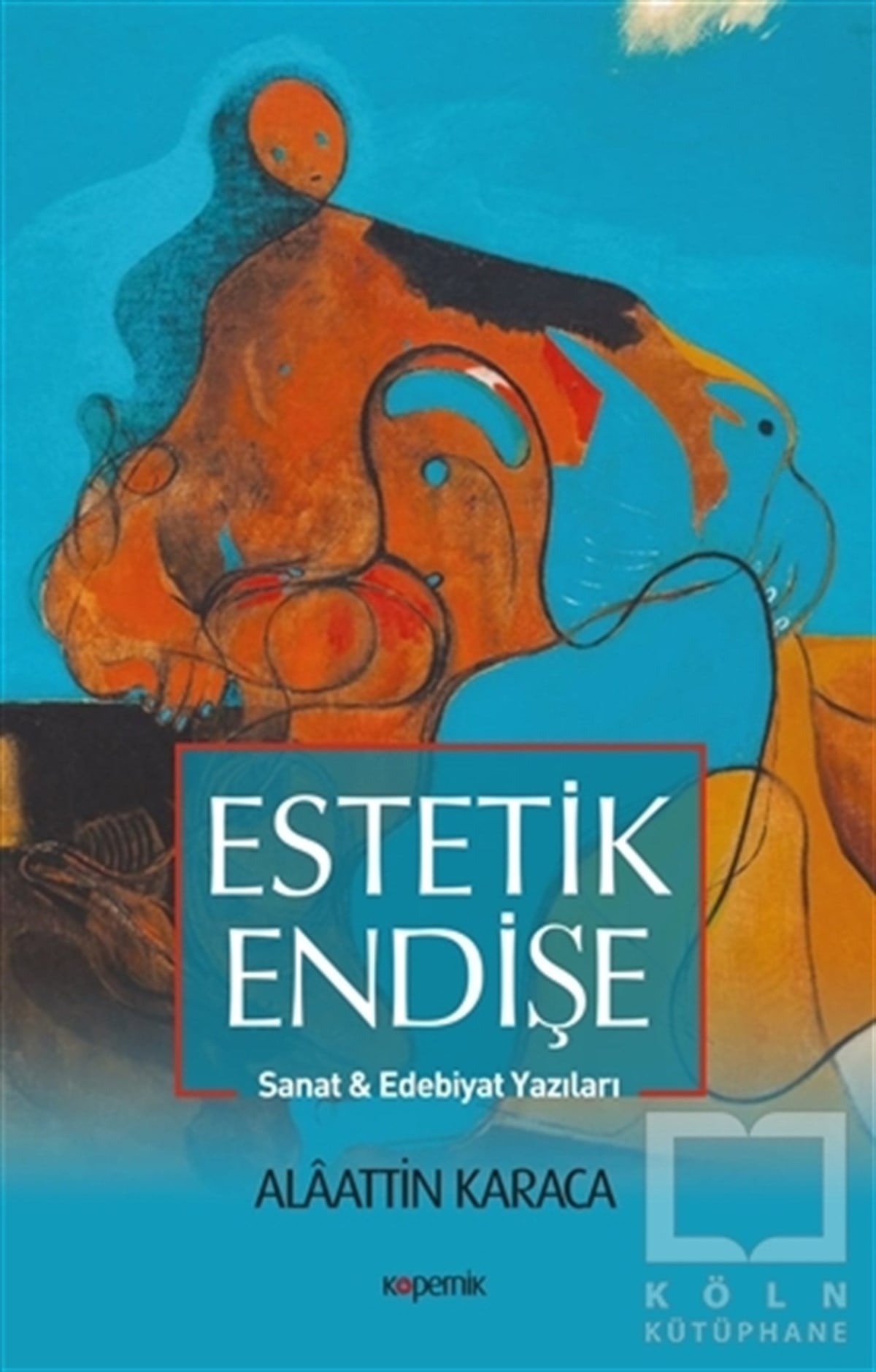 Alaattin KaracaDeneme KitaplarıEstetik Endişe