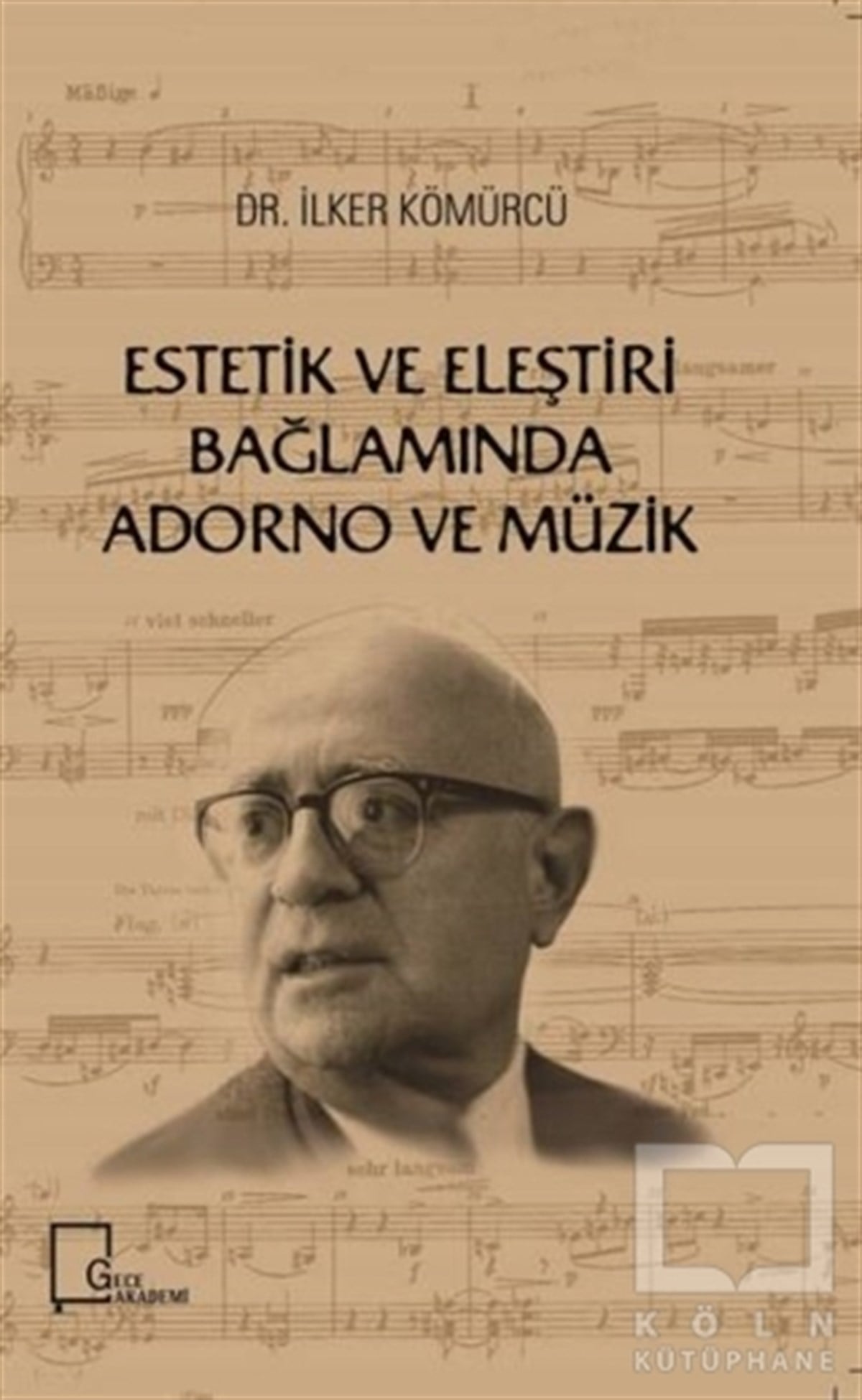 İlker KömürcüGenel Kavramlar, Kuram ve TarihçeEstetik ve Eleştiri Bağlamında Adorno ve Müzik