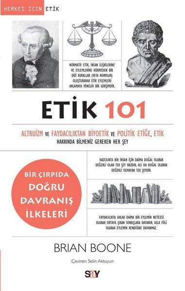 Brian BooneFelsefe BilimiEtik 101 - Altruizm ve Faydacılıktan Biyoetik ve Politik Etiğe, Etik Hakkında Bilmeniz Gereken Her Şey