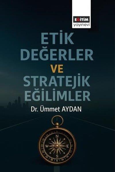 Ümmet AydanEğitimEtik Değerler ve Stratejik Eğilimler