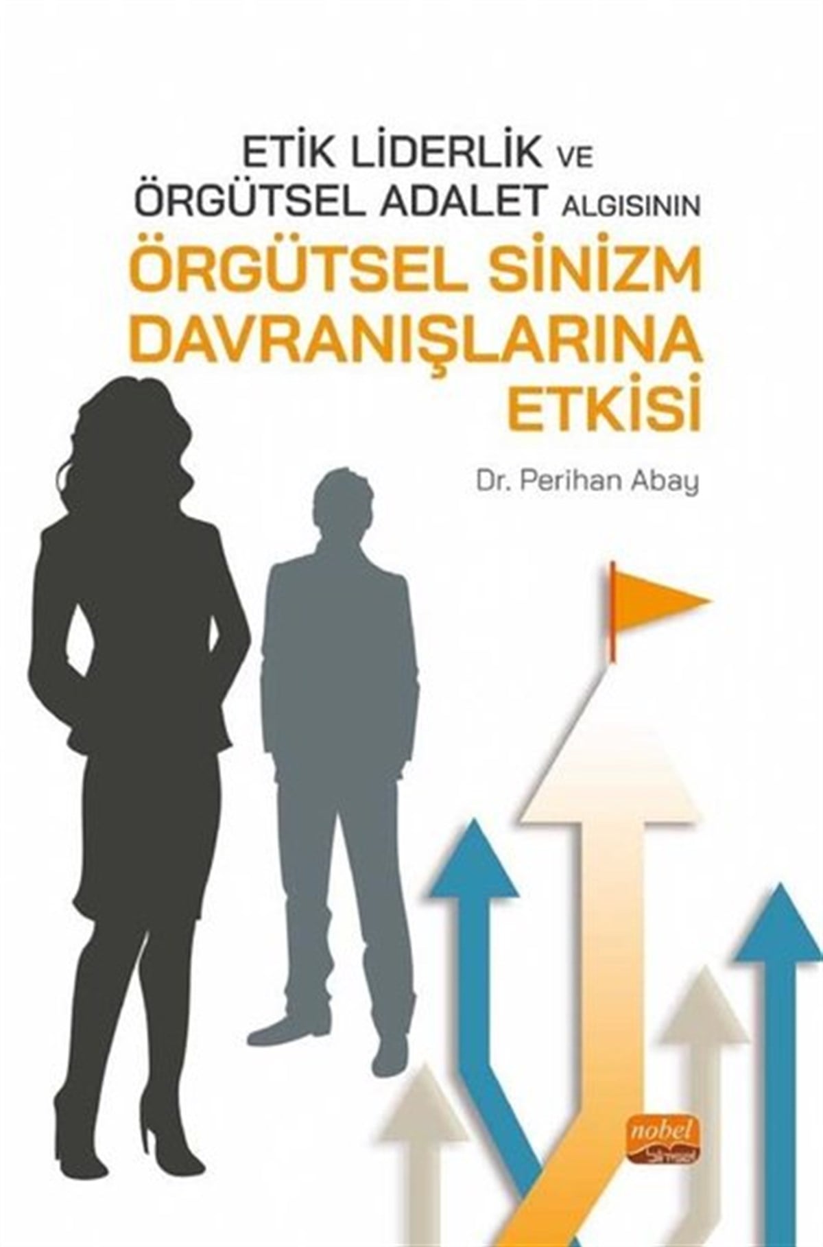 Perihan AbayEğitimEtik Liderlik ve Örgütsel Adalet Algısının Örgütsel Sinizm Davranışlarına Etkisi