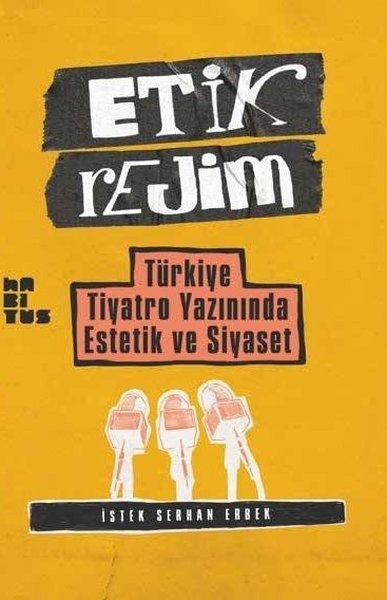 İstek Serkan ErbekTiyatro TekniğiEtik Rejim - Türkiye Tiyatro Yazınında Estetik ve Siyaset