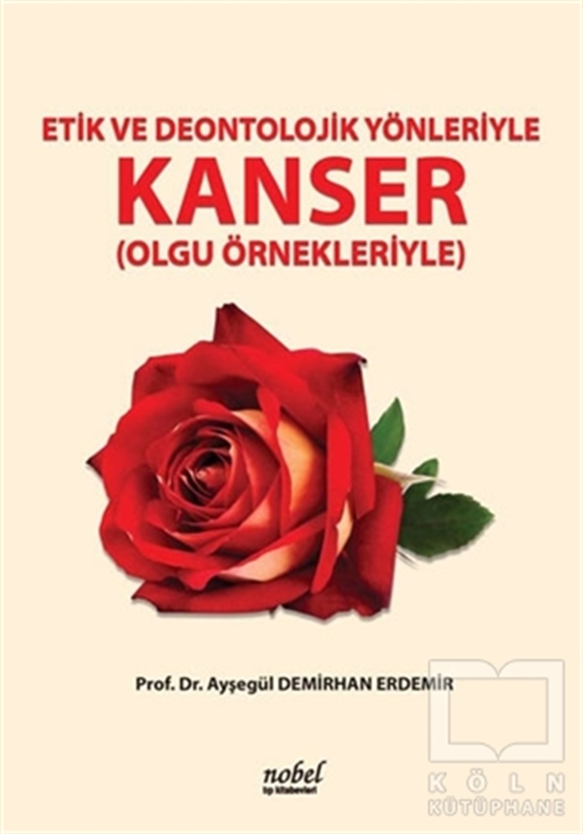 Ayşegül Demirhan ErdemirTıp BilimleriEtik ve Deontolojik Yönleriyle Kanser (Olgu Örnekleriyle)