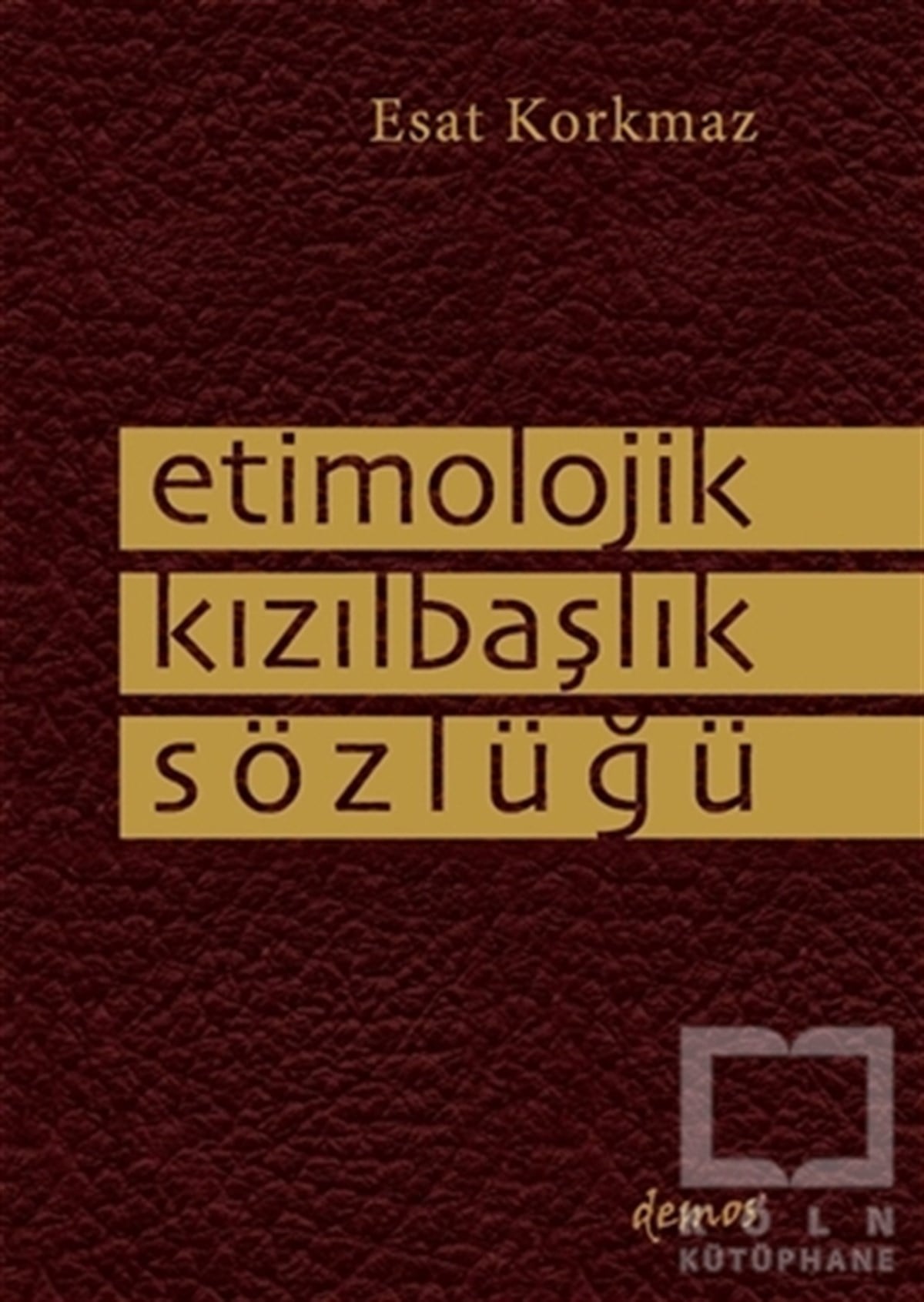 Esat KorkmazSözlükler ve Konuşma KılavuzlarıEtimolojik Kızılbaşlık Sözlüğü