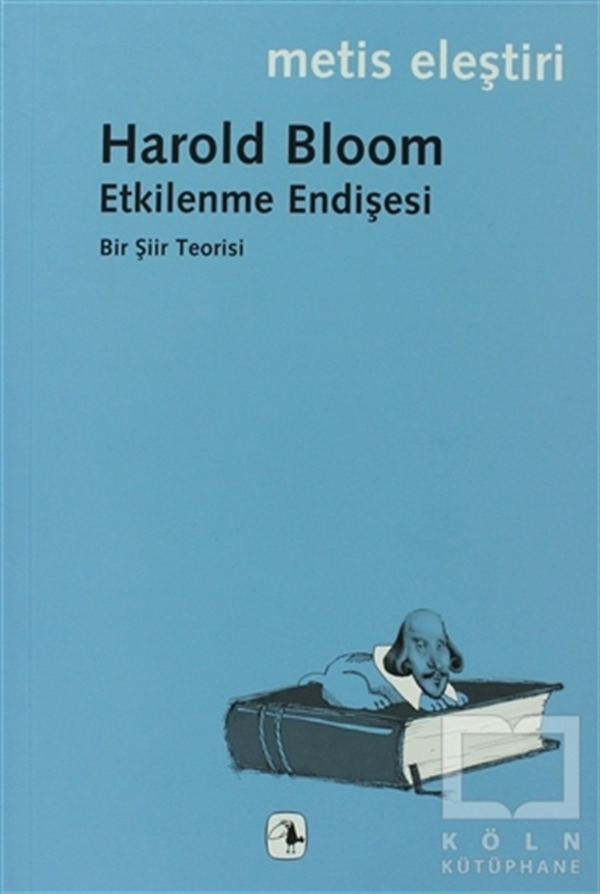 Harold BloomEleştiri, İnceleme, KuramEtkilenme Endişesi