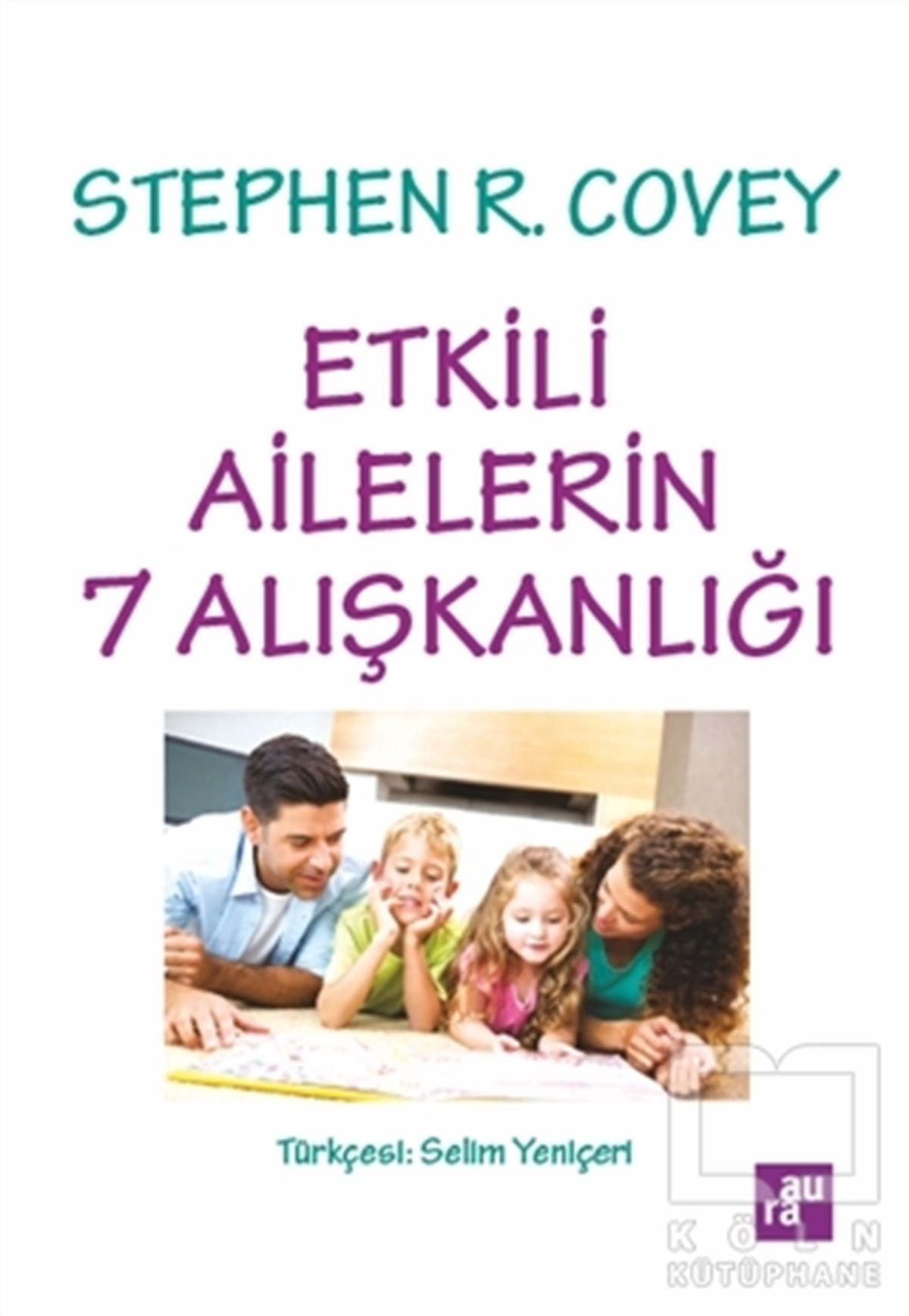 Stephen R. CoveyAile ve ÇocukEtkili Ailelerin 7 Alışkanlığı