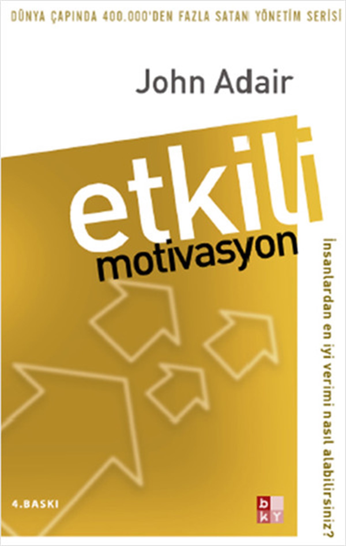 John AdairYönetim / İş Geliştirme / KaliteEtkili Motivasyon