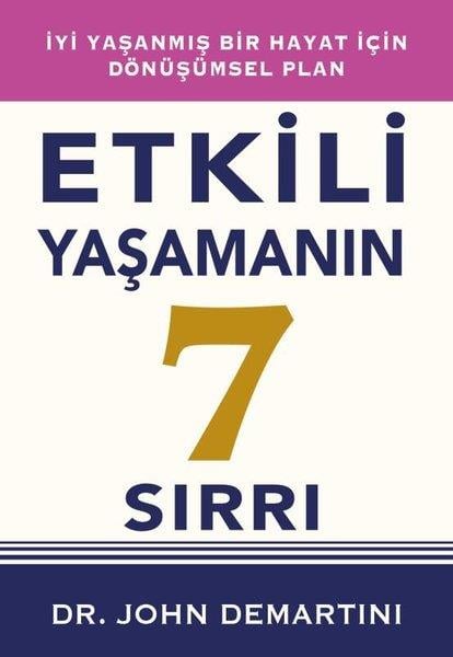 John DemartiniKişisel Gelişim KitaplarıEtkili Yaşamanın 7 Sırrı - İyi Yaşanmış Bir Hayat İçin Dönüşümsel Plan