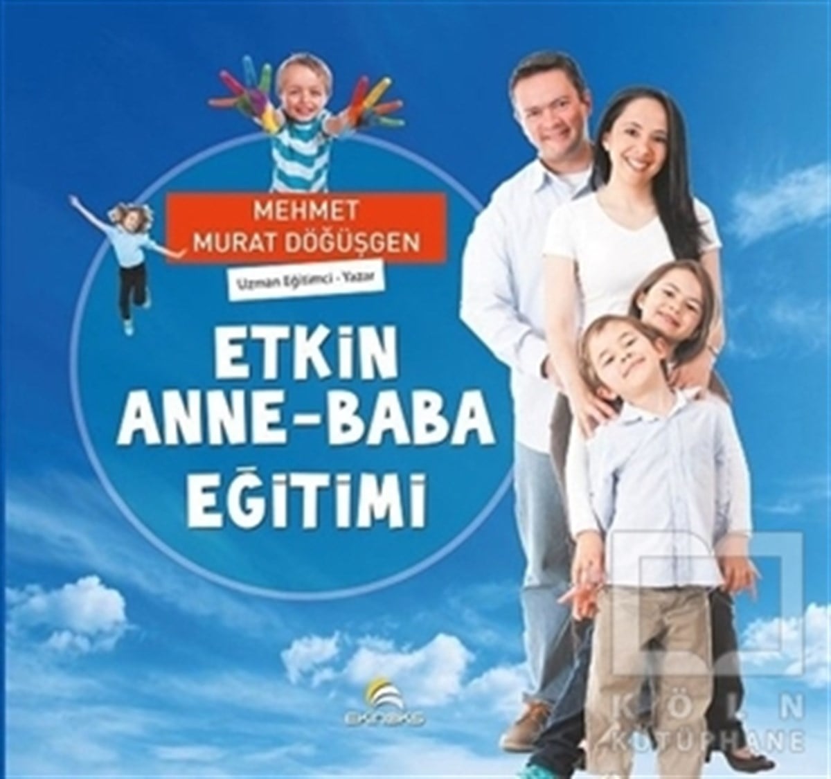 Mehmet Murat DöğüşgenEbeveyn KitaplarıEtkin Anne - Baba Eğitimi