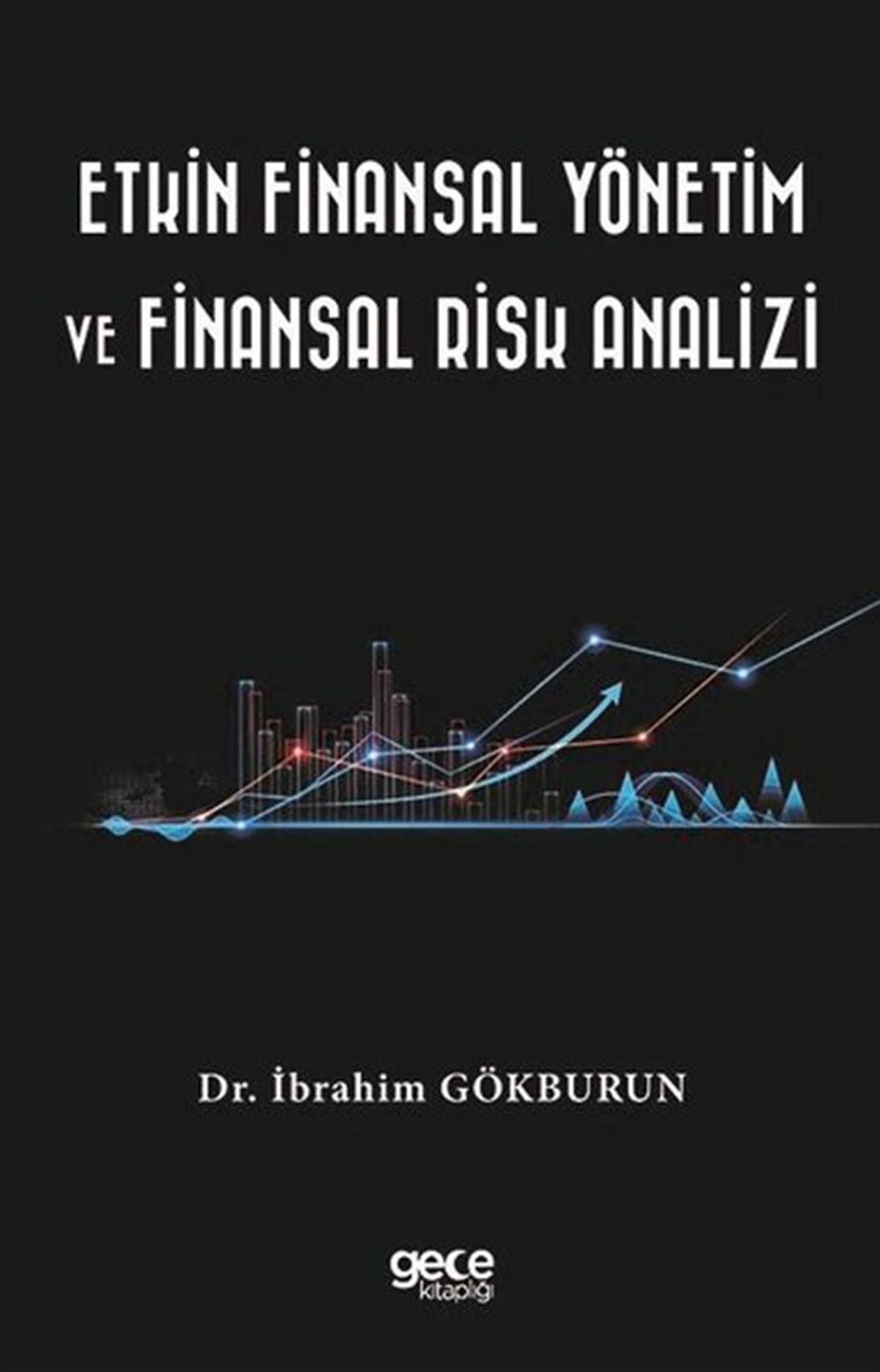İbrahim GökburunBorsa KitaplarıEtkin Finansal Yönetim ve Finansal Risk Analizi