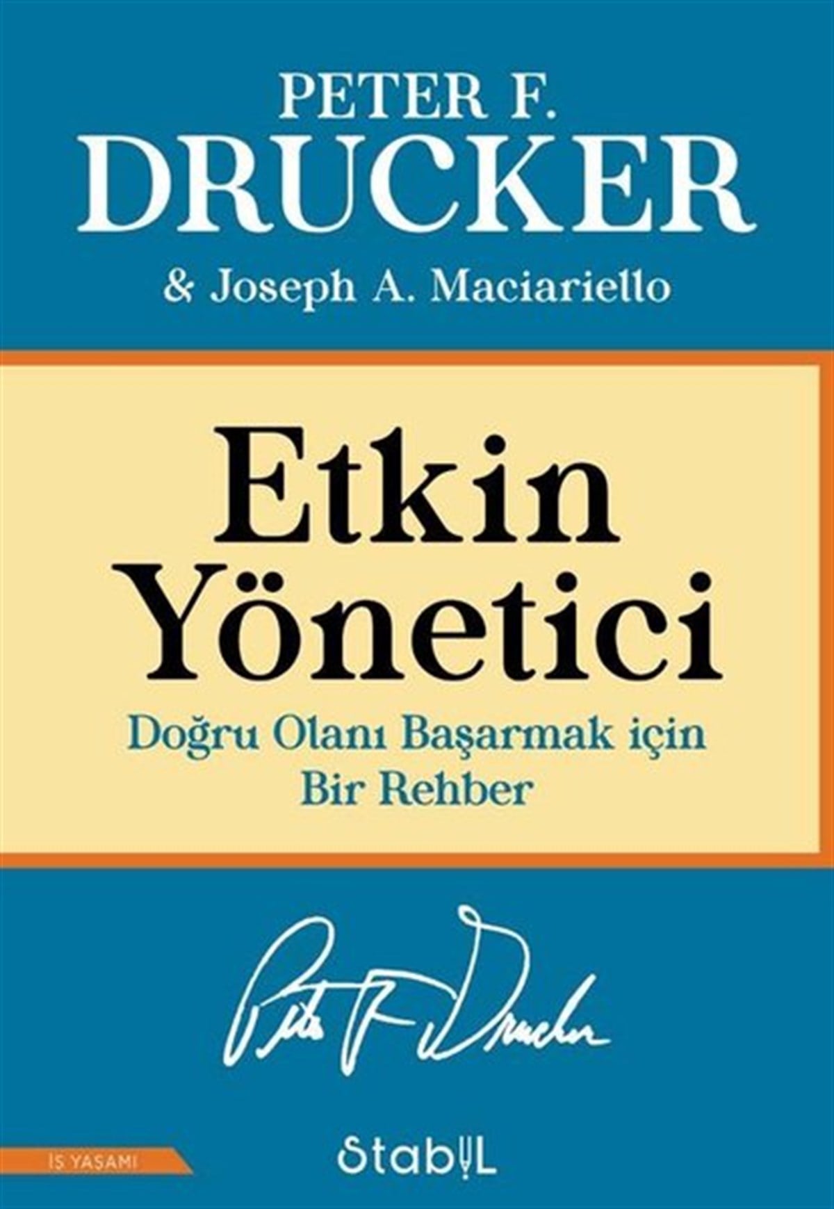Joseph A. MaciarielloYönetim / İş Geliştirme / KaliteEtkin Yönetici: Doğru Olanı Başarmak için Bir Rehber