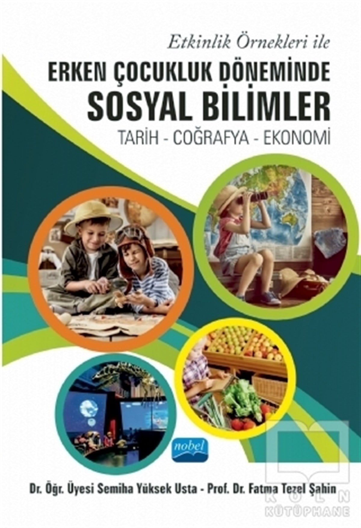 Semiha Yüksek UstaSosyal Bilimler KitaplarıEtkinlik Örnekleri İle Erken Çocukluk Döneminde Sosyal Bilimler