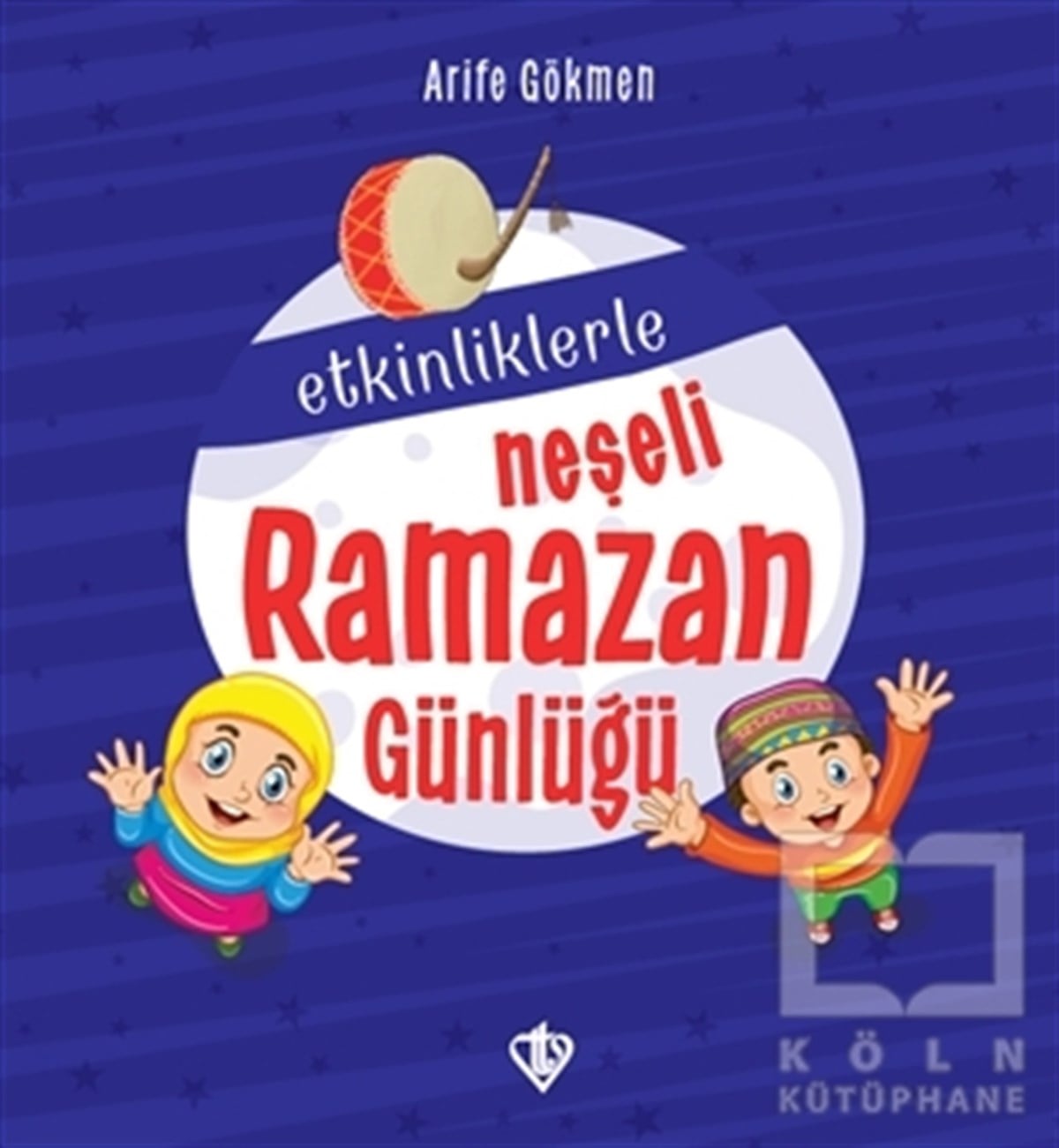 Arife GökmenDiğerEtkinliklerle Neşeli Ramazan Günlüğü
