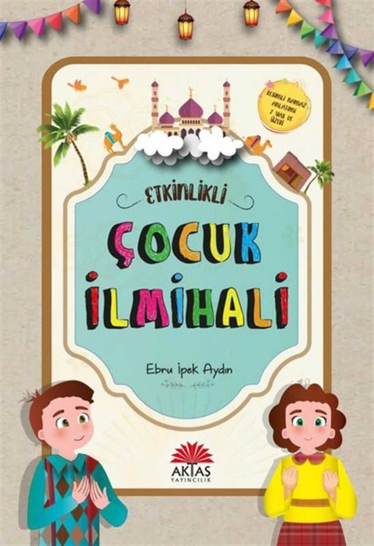 Ebru İpek AydınIslami Çocuk KitaplariEtkinlikli Çocuk İlmihali