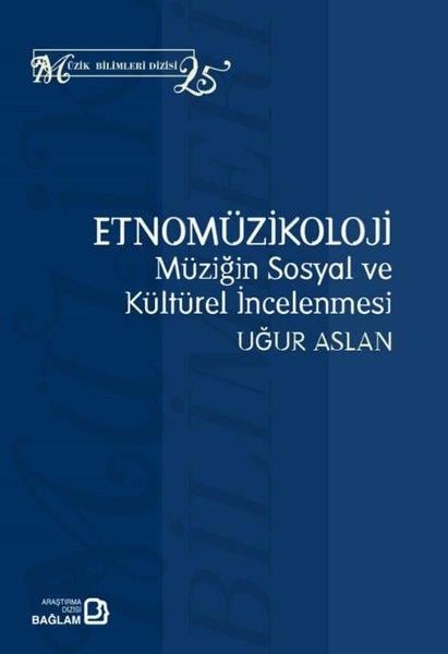 Uğur AslanMüzik KitaplarıEtnomüzikoloji: Müziğin Sosyal ve Kültürel İncelenmesi