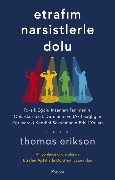 Thomas EriksonPsikoloji KitaplarıEtrafım Narsistlerle Dolu: Toksik Egolu İnsanları Tanımanın, Onlardan Uzak Durmanın ve (Akıl Sağlığını Koruyarak) Kendini Savunmanın Etkili Yolları