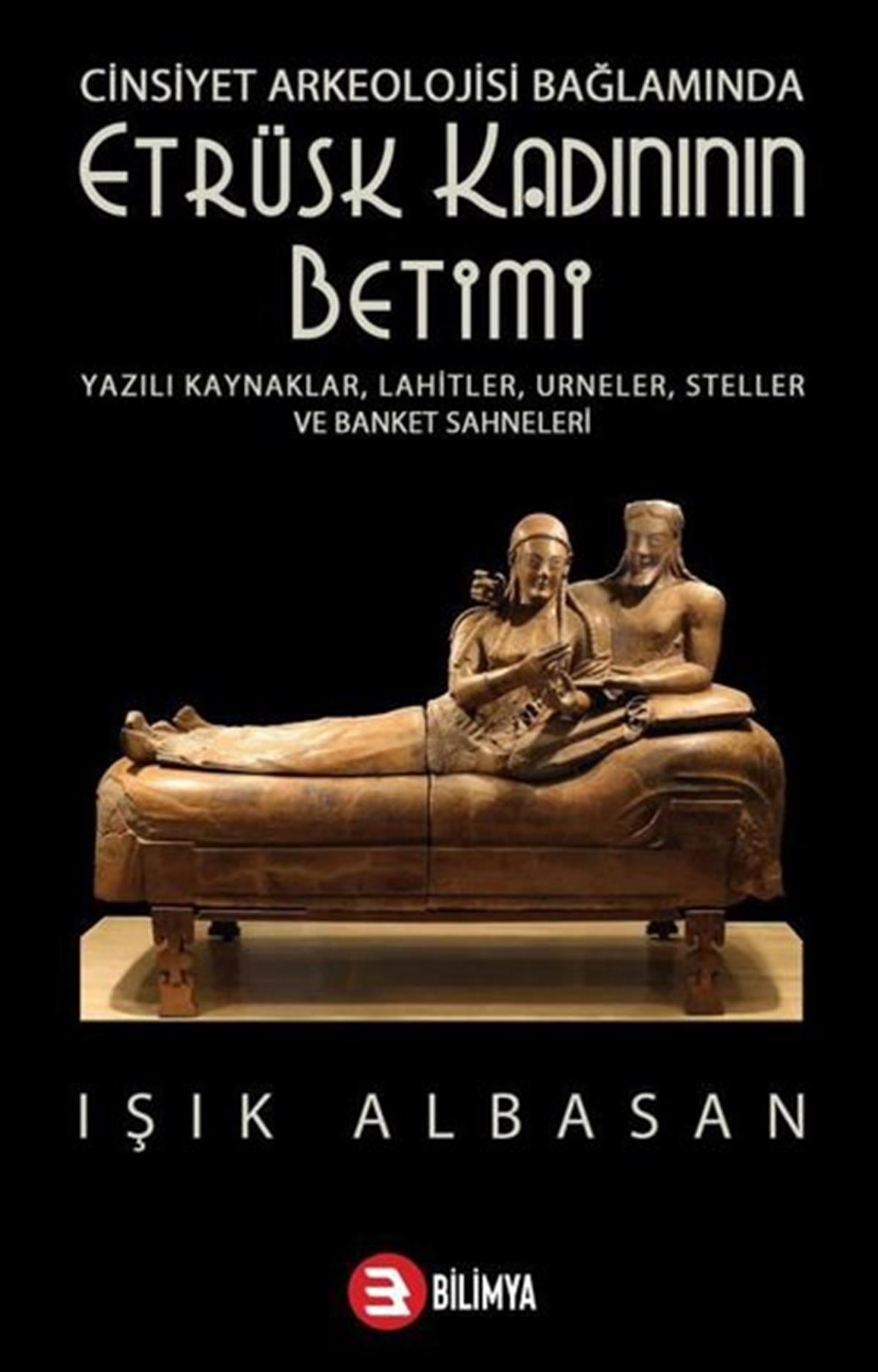 Işık AlbasanArkeolojiEtrüsk Kadınının Betimi - Cinsiyet Arkeolojisi Bağlamında