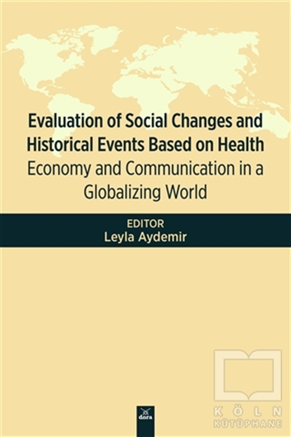 Leyla AydemirSosyal Bilimler KitaplarıEvaluation Of Social Changes and Historical Events Based on Health