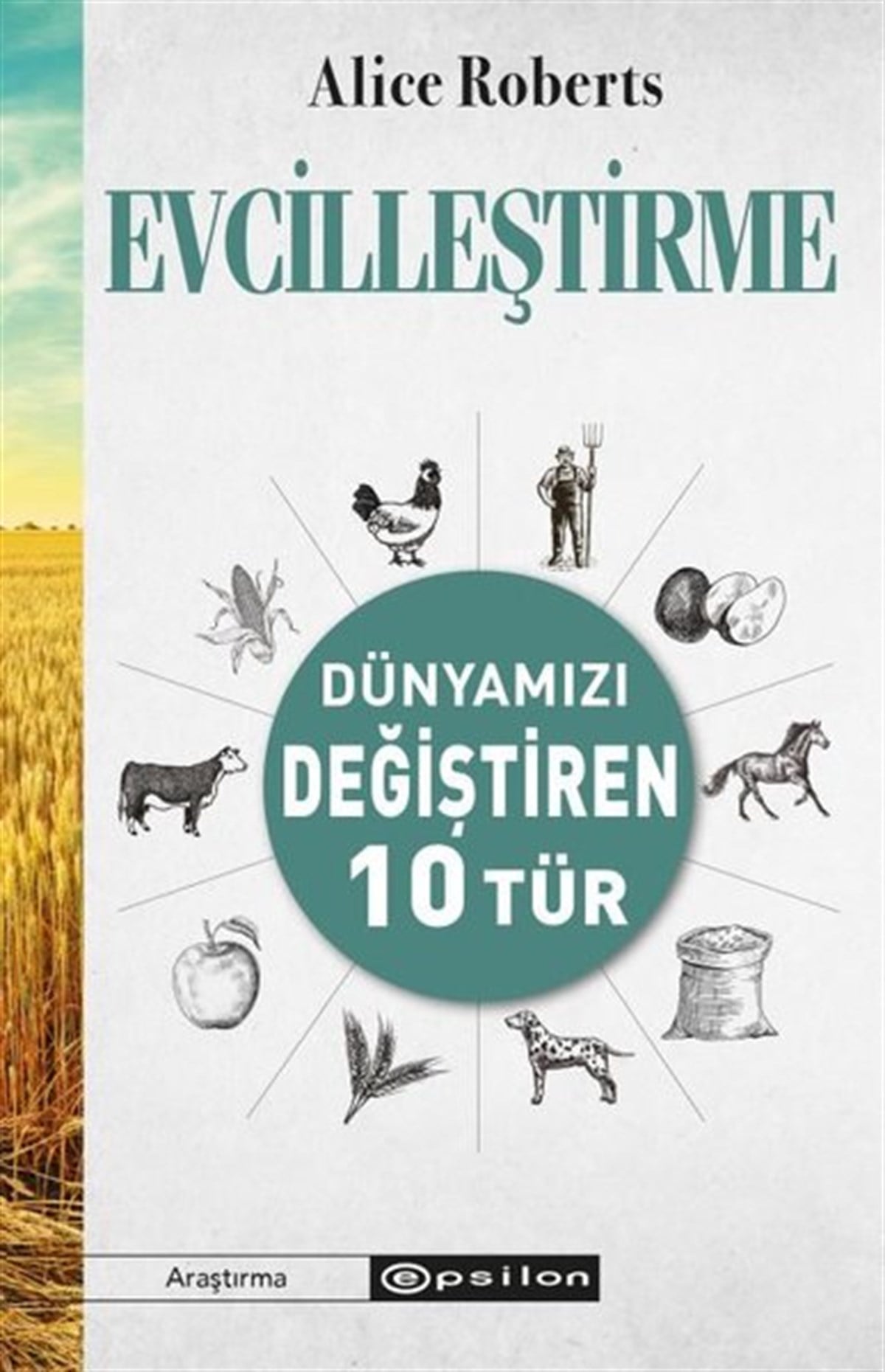 Alice RobertsPopüler Bilim KitaplarıEvcilleştirme - Dünyamızı Değiştiren 10 Tür