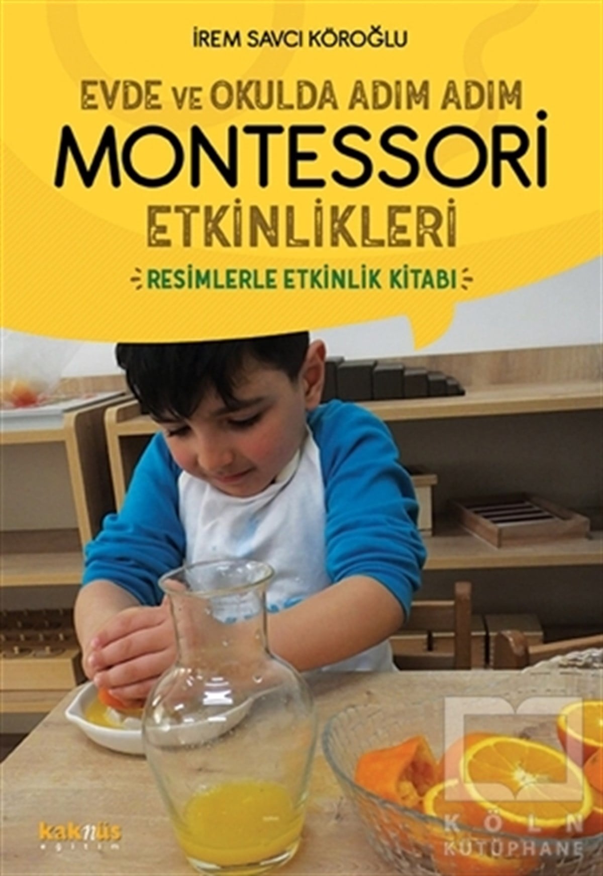 İrem Savcı KöroğluDiğerEvde ve Okulda Adım Adım Montessori Etkinlikleri