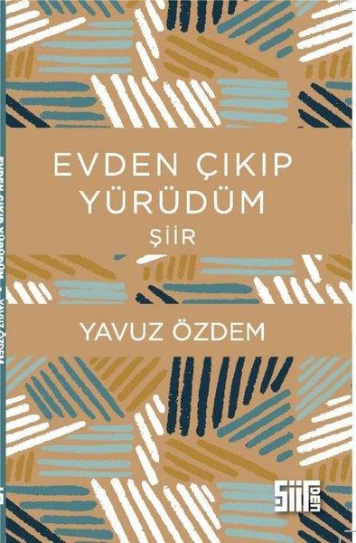 Yavuz ÖzdemTürk ŞiiriEvden Çıkıp Yürüdüm