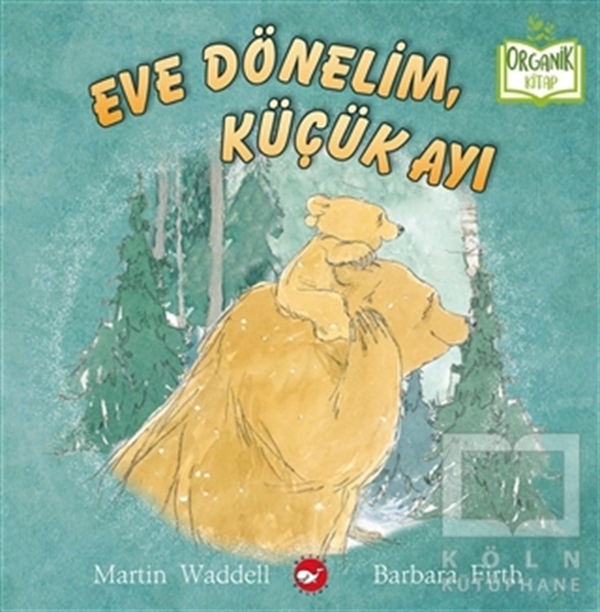 Martin WaddellÇocuk Hikaye KitaplarıEve Dönelim, Küçük Ayı