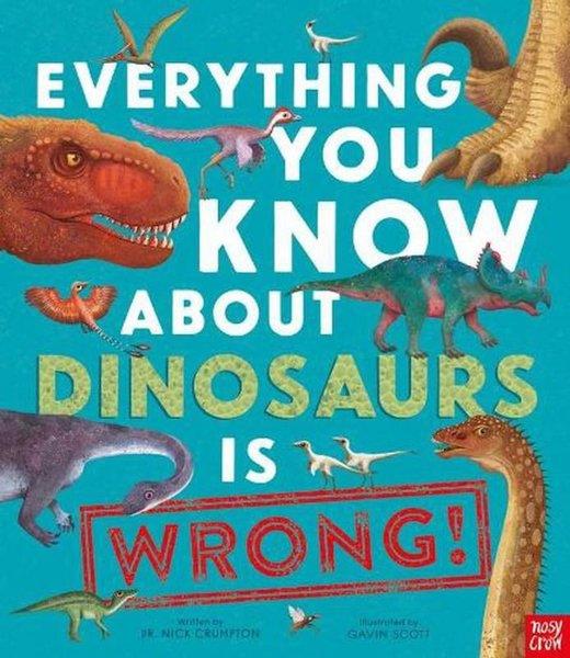 Nick CrumptonChildrenEverything You Know About Dinosaurs İs Wrong!