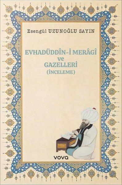 Esengül Uzunoğlu SayınEleştiri & Kuram & İnceleme KitaplarıEvhadüddin-i Meragi ve Gazelleri - İnceleme
