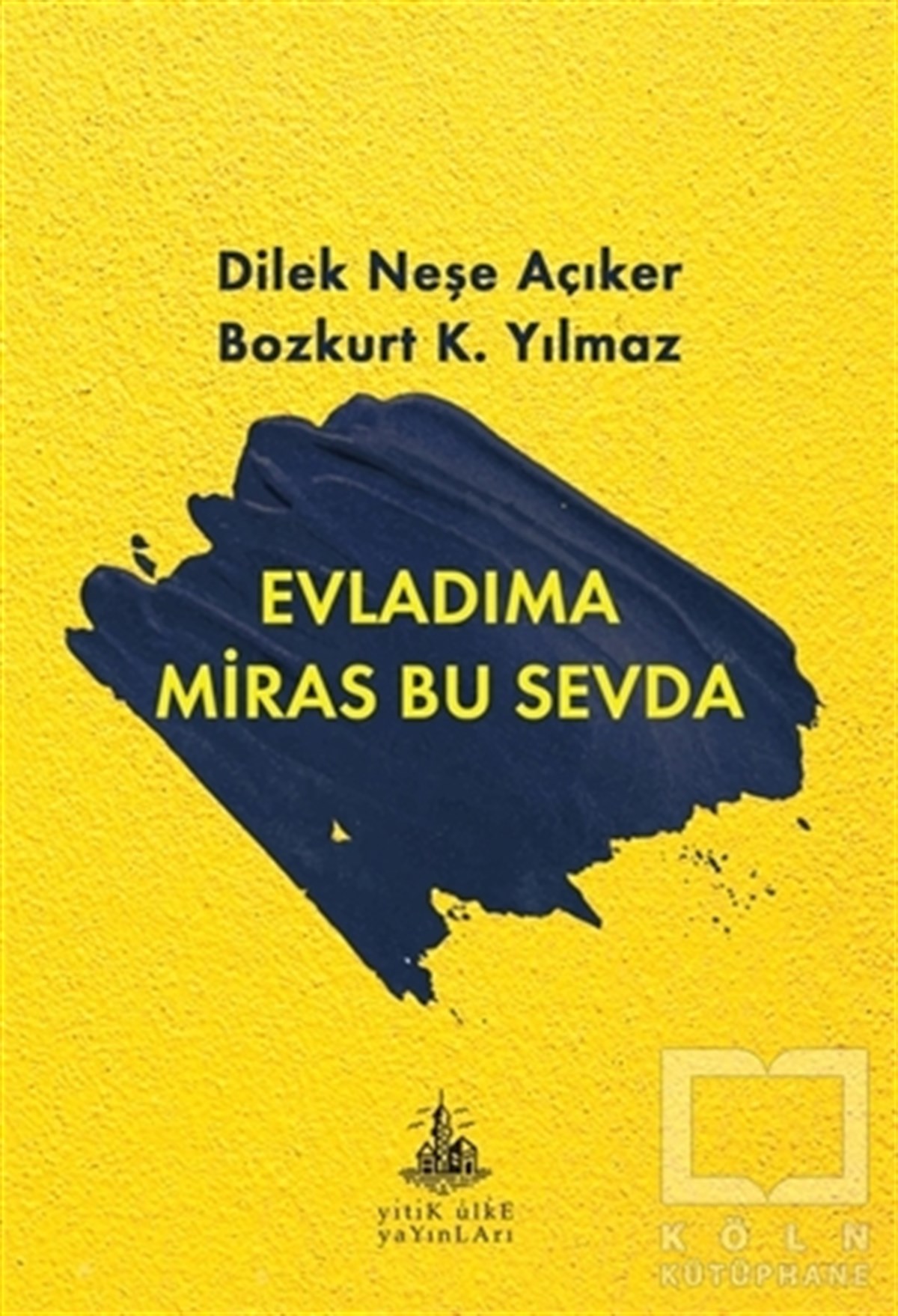 Dilek Neşe AçıkerAnlatıEvladıma Miras Bu Sevda