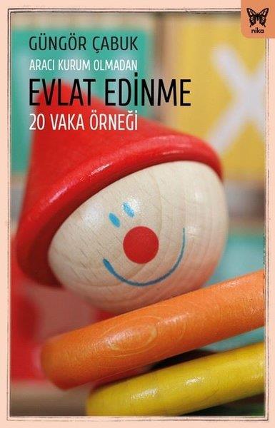 Güngör ÇabukSosyoloji KitaplarıEvlat Edinme: 20 Vaka Örneği - Aracı Kurum Olmadan