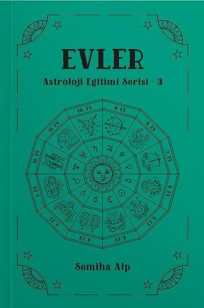 Semiha AlpAstroloji KitaplarıEvler -  Astroloji Eğitimi Serisi 3