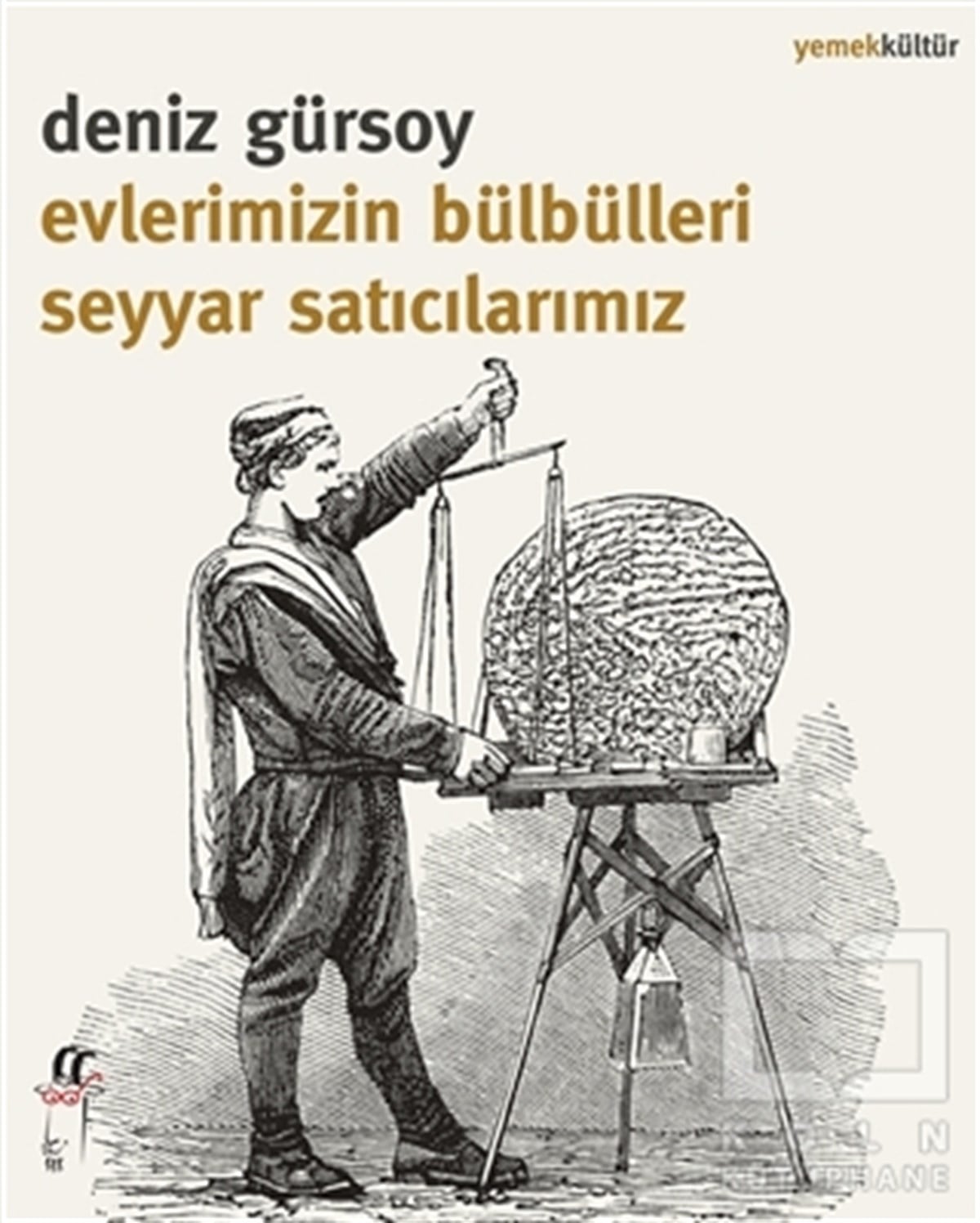 Deniz GürsoyBaşvuru KitaplarıEvlerimizin Bülbülleri Seyyar Satıcılarımız