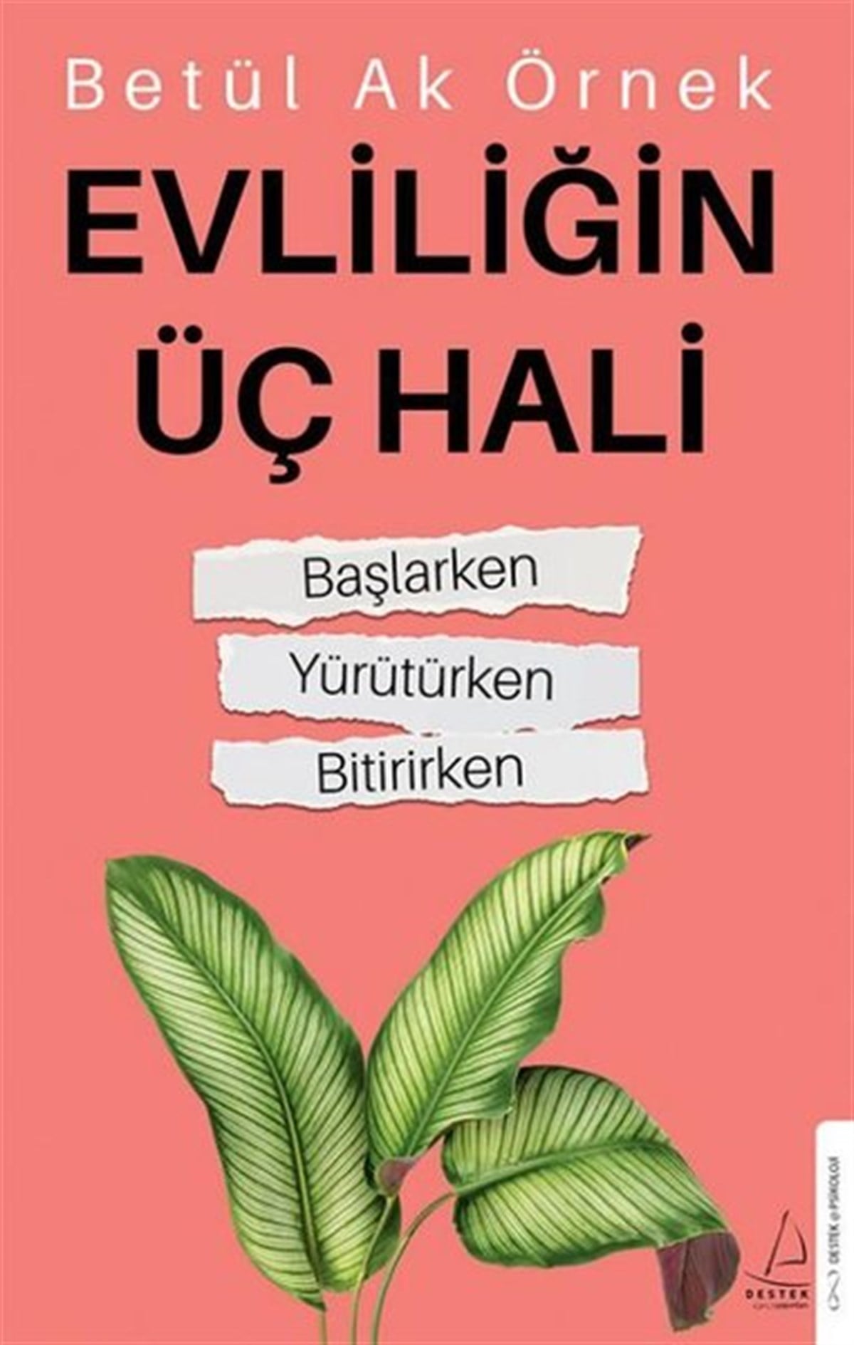 Betül Ak ÖrnekKişisel Gelişim KitaplarıEvliliğin Üç Hali: Başlarken - Yürütürken-Bitirirken