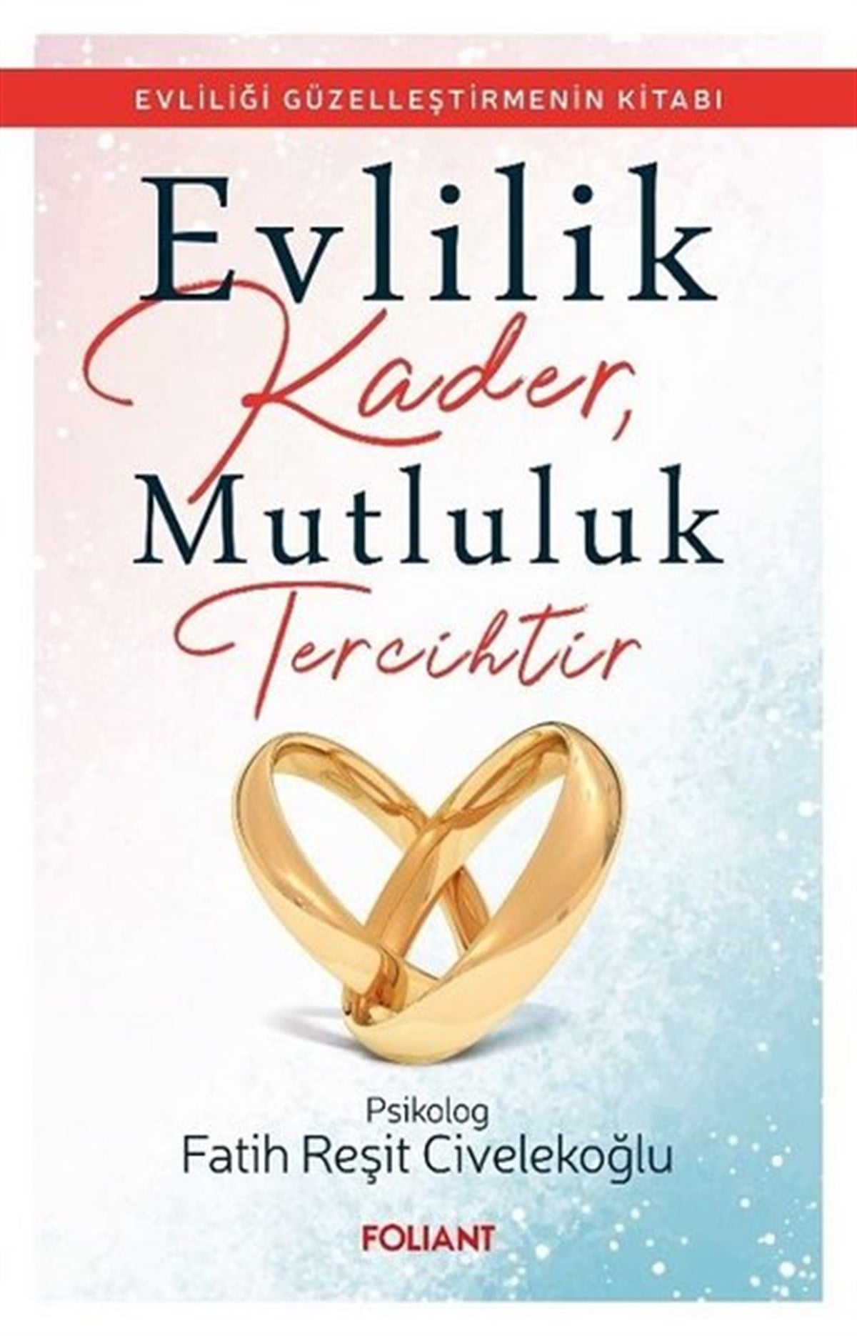 Fatih Reşit Civelekoğluİnsan ve Toplum KitaplarıEvlilik Kader Mutluluk Tercihtir