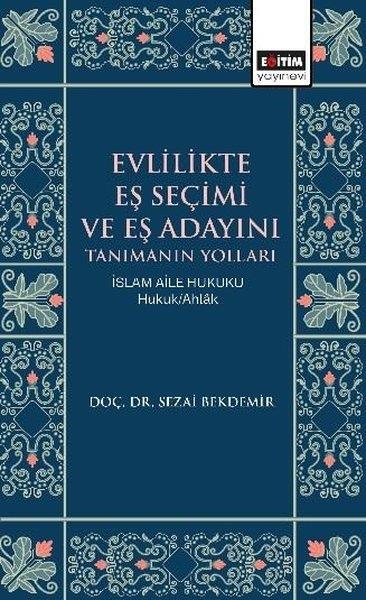 Sezai BekdemirDigerEvlilikte Eş Seçimi ve Eş Adayını Tanımanın Yolları İslam Aile Hukuku