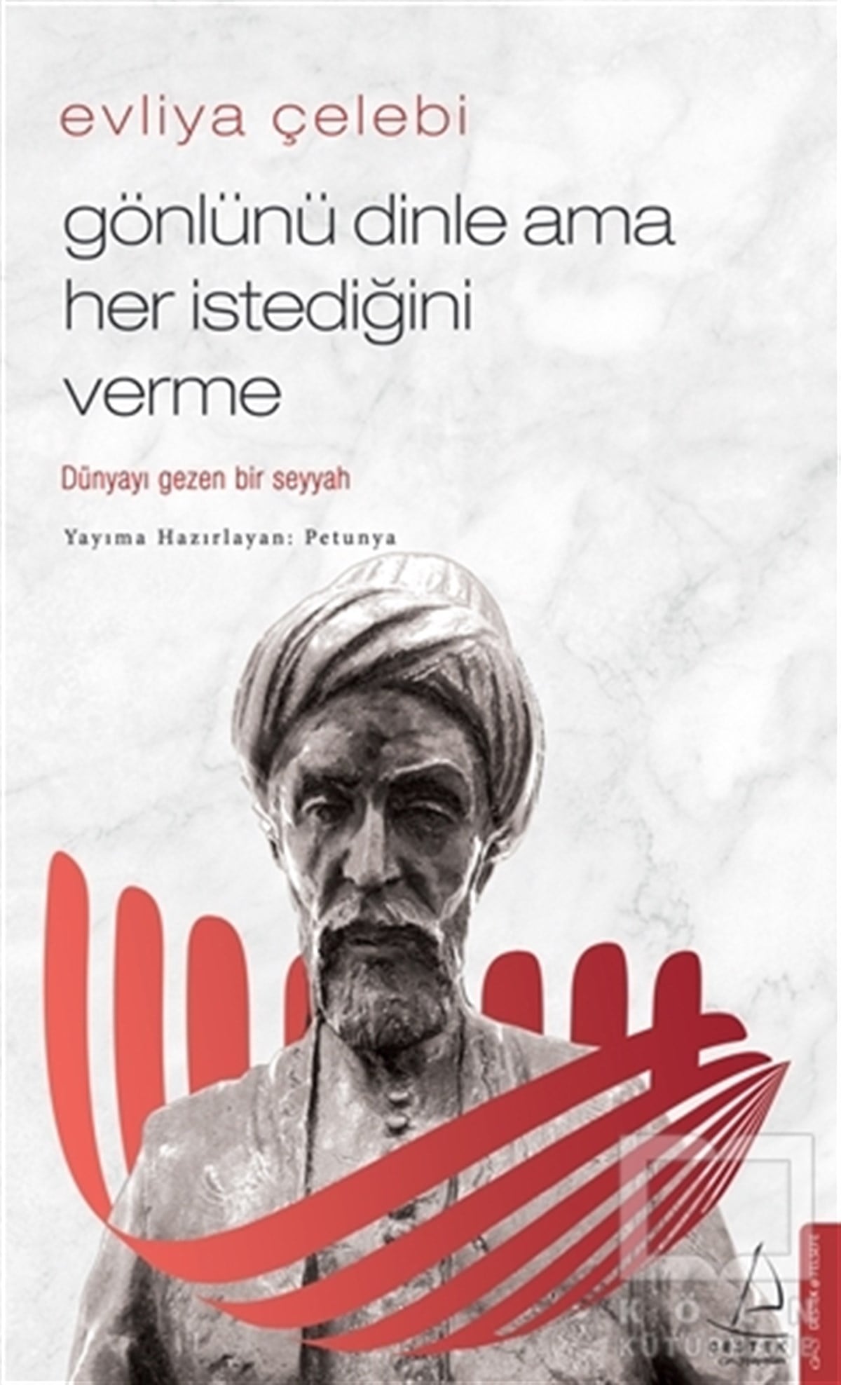 PetunyaGenel Felsefe KitaplarıEvliya Çelebi - Gönlünü Dinle Ama Her İstediğini Verme