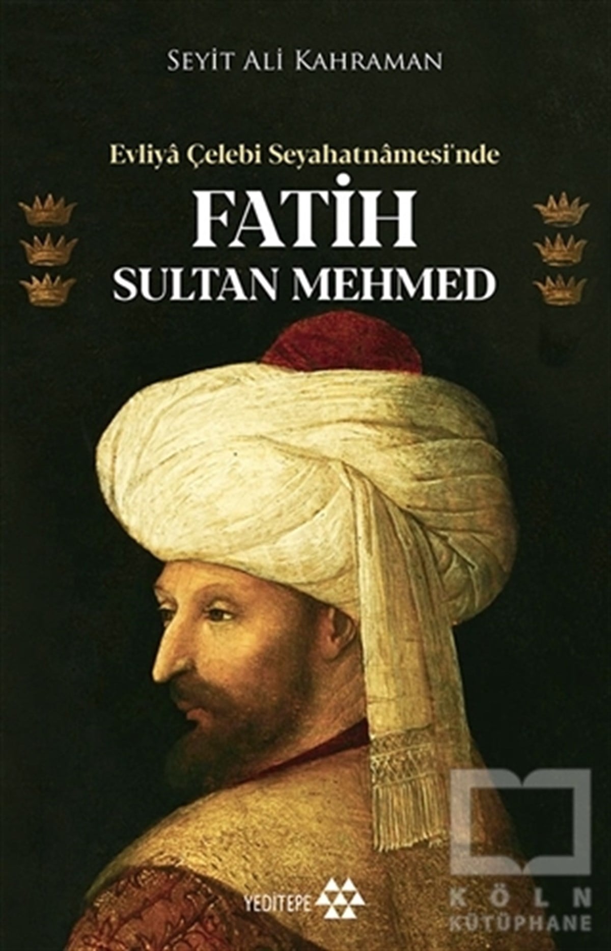 Seyit Ali KahramanAraştırma-İnceleme-ReferansEvliya Çelebi Seyahatnamesi’nde Fatih Sultan Mehmed