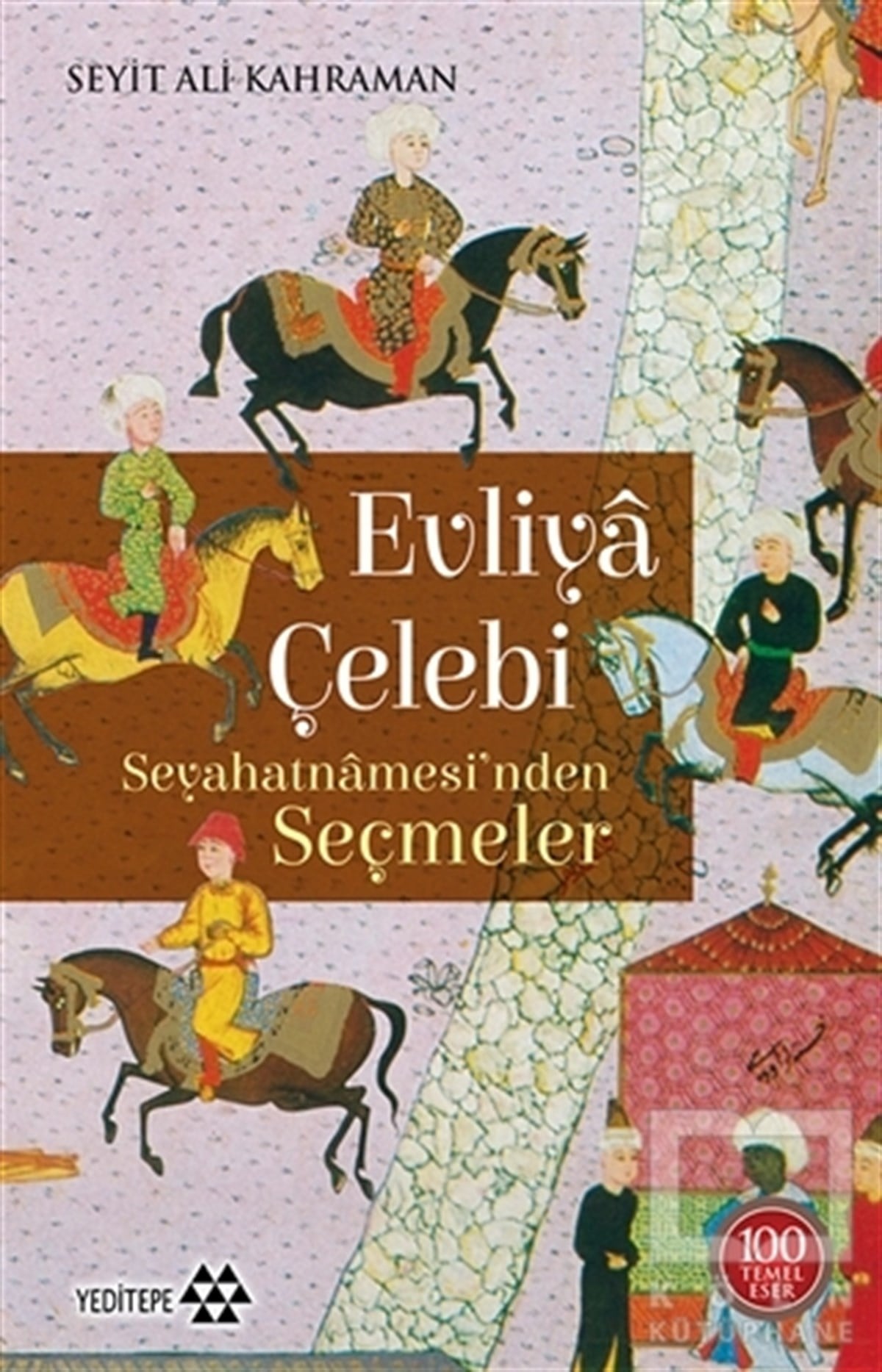 Seyit Ali KahramanSeyahatnameEvliya Çelebi Seyahatnamesi’nden Seçmeler